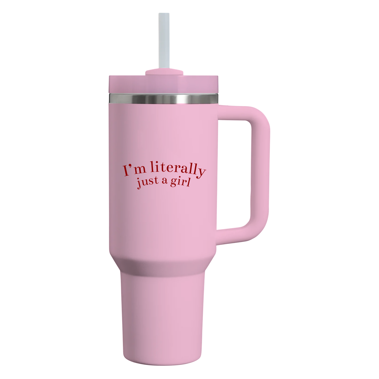 I'm Literally Just a Girl Tumbler