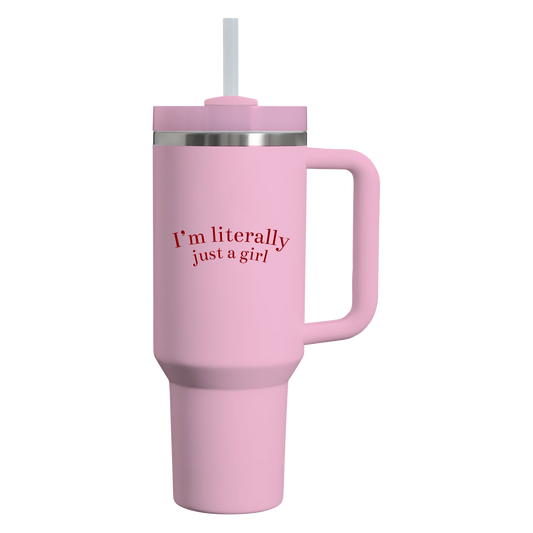 I'm Literally Just a Girl Tumbler