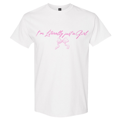 I'm Literally Just A Girl V2 Tee