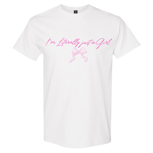 I'm Literally Just A Girl V2 Tee
